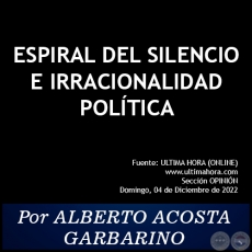 ESPIRAL DEL SILENCIO E IRRACIONALIDAD POLTICA - Por ALBERTO ACOSTA GARBARINO - Domingo, 04 de Diciembre de 2022